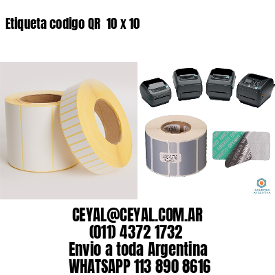 Etiqueta codigo QR  10 x 10