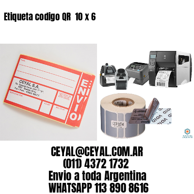 Etiqueta codigo QR  10 x 6