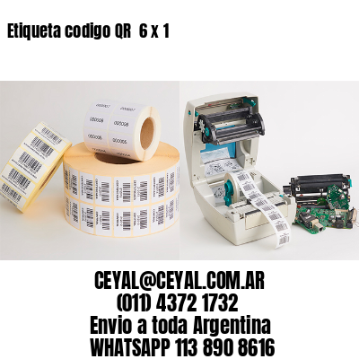 Etiqueta codigo QR  6 x 1