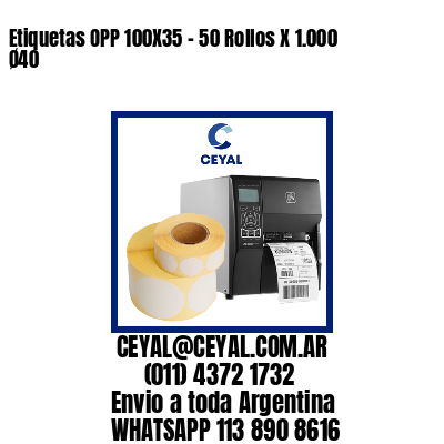 Etiquetas OPP 100X35 – 50 Rollos X 1.000 Ø40