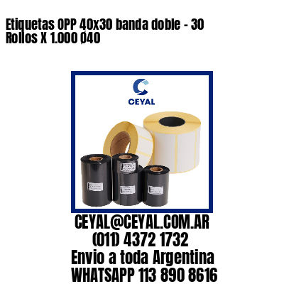 Etiquetas OPP 40×30 banda doble – 30 Rollos X 1.000 Ø40