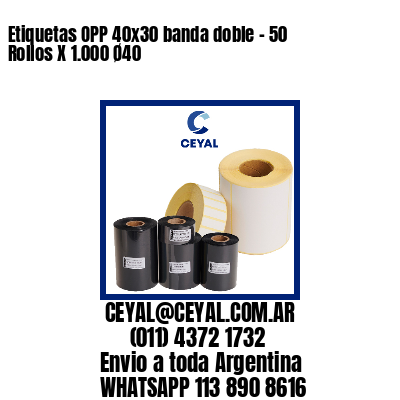 Etiquetas OPP 40x30 banda doble - 50 Rollos X 1.000 Ø40