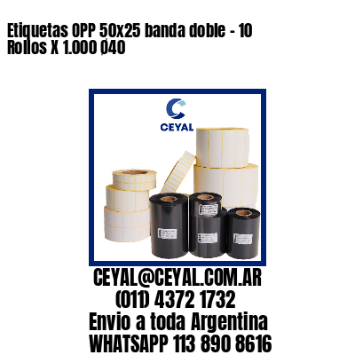 Etiquetas OPP 50×25 banda doble – 10 Rollos X 1.000 Ø40