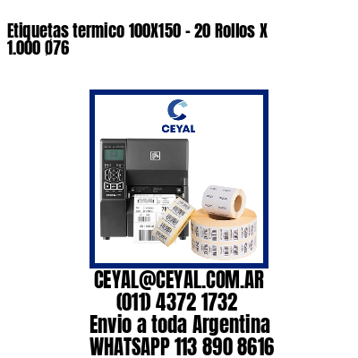 Etiquetas termico 100X150 – 20 Rollos X 1.000 Ø76