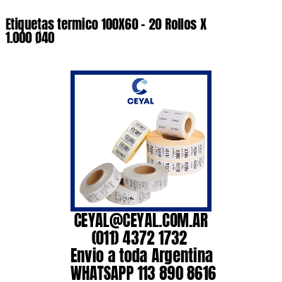 Etiquetas termico 100X60 – 20 Rollos X 1.000 Ø40