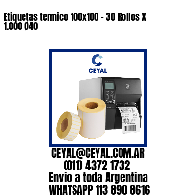 Etiquetas termico 100x100 - 30 Rollos X 1.000 Ø40