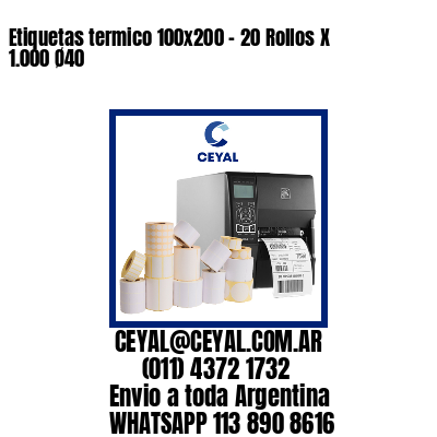 Etiquetas termico 100x200 - 20 Rollos X 1.000 Ø40