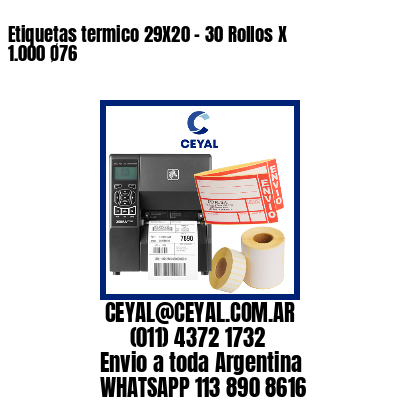 Etiquetas termico 29X20 - 30 Rollos X 1.000 Ø76