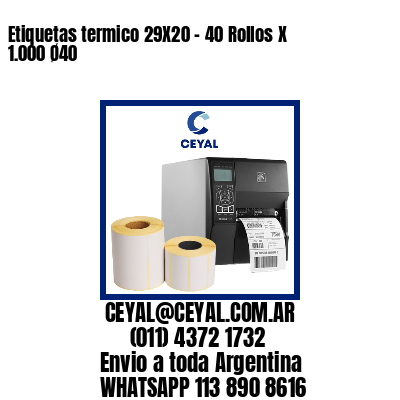 Etiquetas termico 29X20 - 40 Rollos X 1.000 Ø40