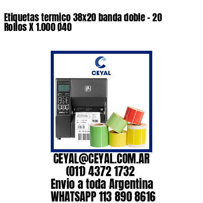 Etiquetas termico 38×20 banda doble – 20 Rollos X 1.000 Ø40