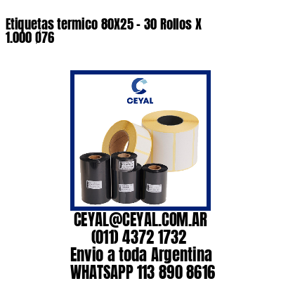 Etiquetas termico 80X25 - 30 Rollos X 1.000 Ø76