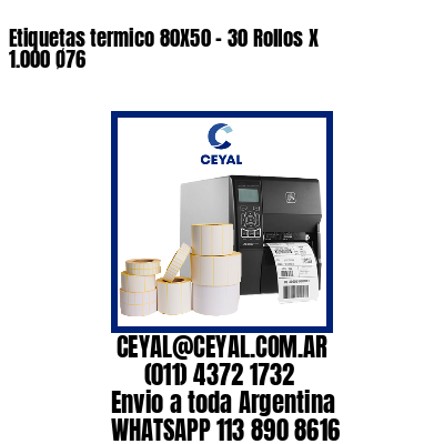 Etiquetas termico 80X50 – 30 Rollos X 1.000 Ø76