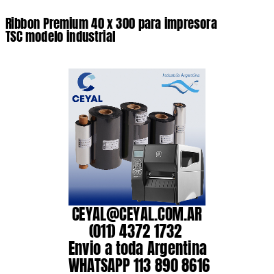 Ribbon Premium 40 x 300 para impresora TSC modelo industrial