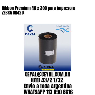 Ribbon Premium 40 x 300 para impresora ZEBRA GK420