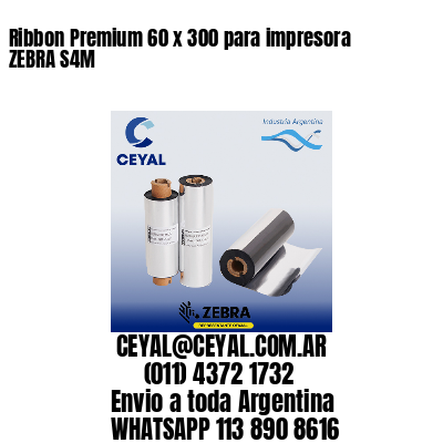 Ribbon Premium 60 x 300 para impresora ZEBRA S4M