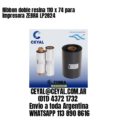 Ribbon doble resina 110 x 74 para impresora ZEBRA LP2824