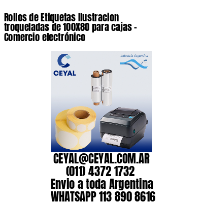 Rollos de Etiquetas Ilustracion troqueladas de 100X80 para cajas - Comercio electrónico