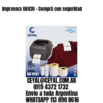 impresora GK420 – Comprá con seguridad