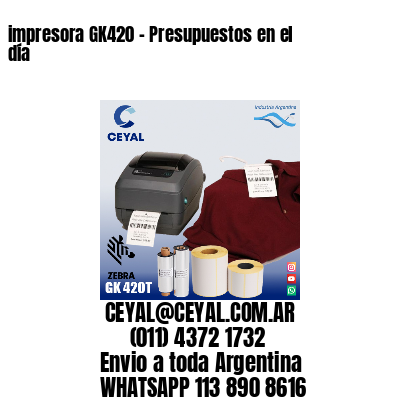 impresora GK420 - Presupuestos en el día