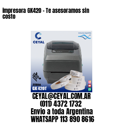 impresora GK420 - Te asesoramos sin costo