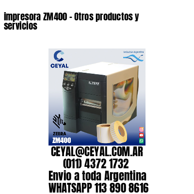 impresora ZM400 - Otros productos y servicios