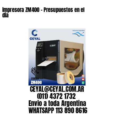 impresora ZM400 - Presupuestos en el día