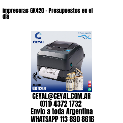 impresoras GK420 - Presupuestos en el día