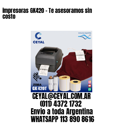 impresoras GK420 - Te asesoramos sin costo