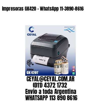 impresoras GK420 – WhatsApp 11-3890-8616