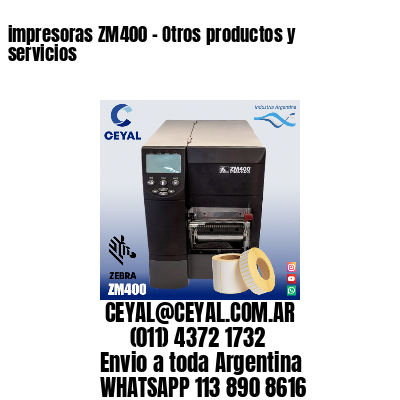 impresoras ZM400 - Otros productos y servicios