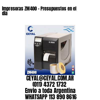 impresoras ZM400 - Presupuestos en el día