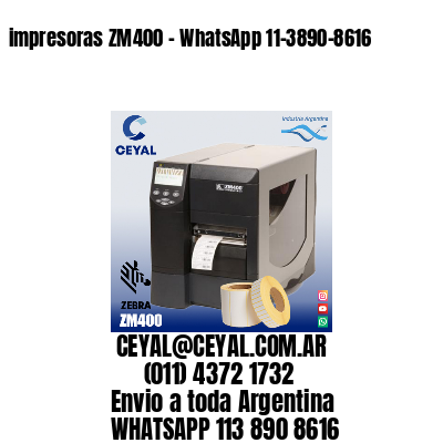 impresoras ZM400 – WhatsApp 11-3890-8616