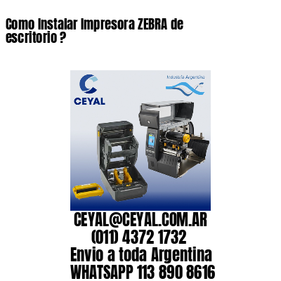 Como Instalar Impresora ZEBRA de escritorio ?