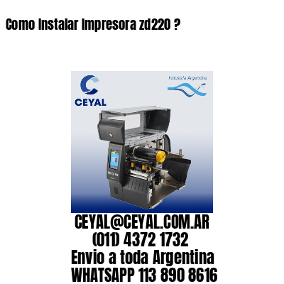 Como Instalar Impresora zd220 ?