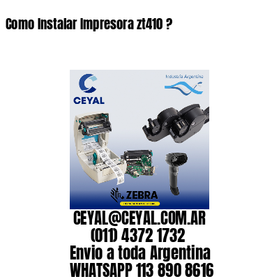 Como Instalar Impresora zt410 ?