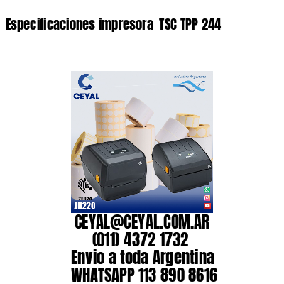 Especificaciones impresora  TSC TPP 244