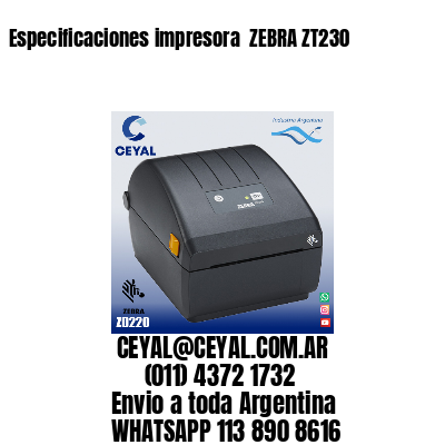 Especificaciones impresora  ZEBRA ZT230