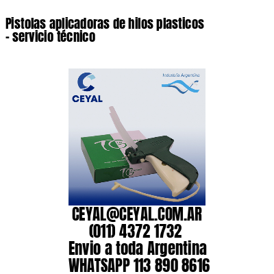 Pistolas aplicadoras de hilos plasticos - servicio técnico