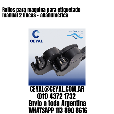 Rollos para maquina para etiquetado manual 2 líneas – alfanumérica