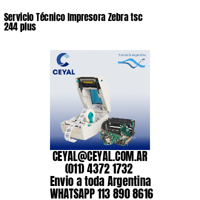 Servicio Técnico Impresora Zebra tsc 244 plus