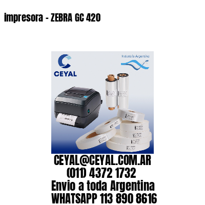 impresora - ZEBRA GC 420