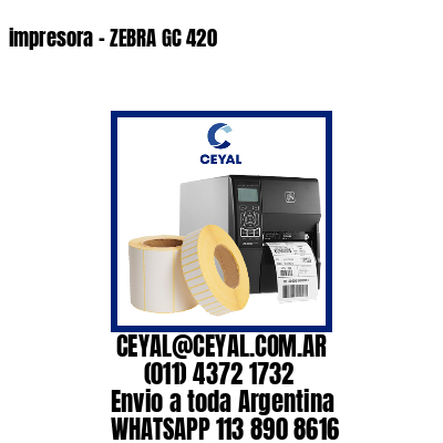 impresora - ZEBRA GC 420