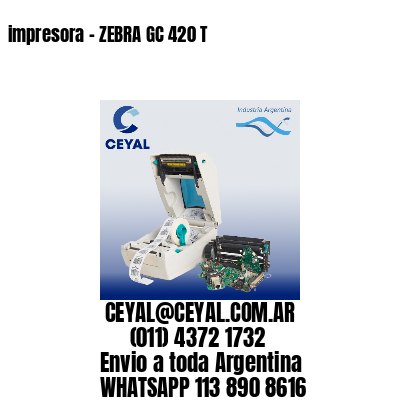 impresora - ZEBRA GC 420 T