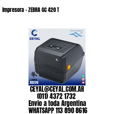 impresora - ZEBRA GC 420 T