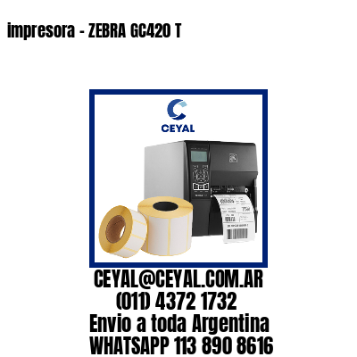 impresora - ZEBRA GC420 T