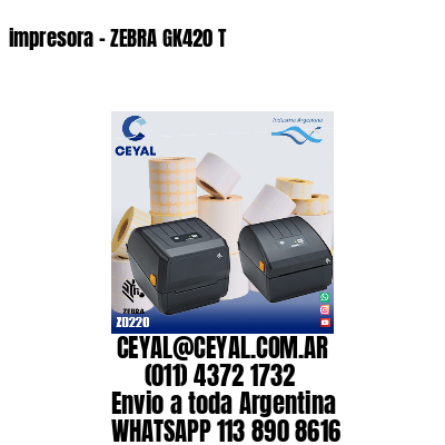 impresora – ZEBRA GK420 T