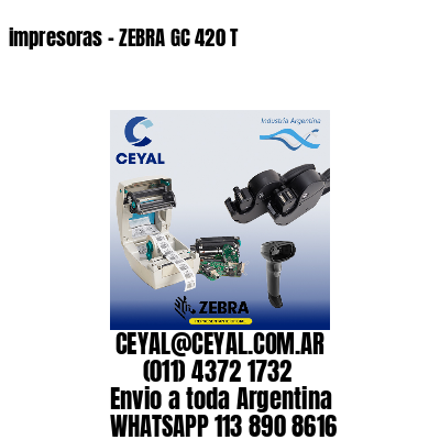 impresoras - ZEBRA GC 420 T