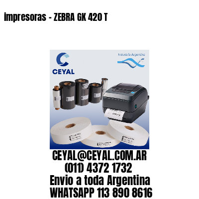 impresoras – ZEBRA GK 420 T