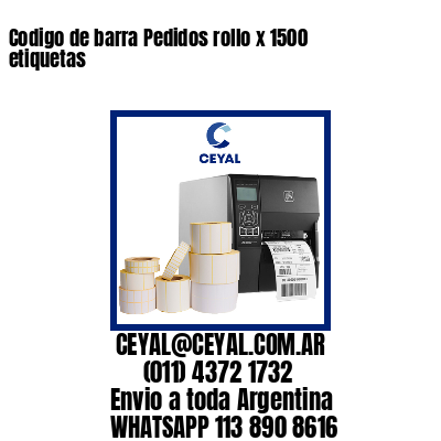 Codigo de barra Pedidos rollo x 1500 etiquetas