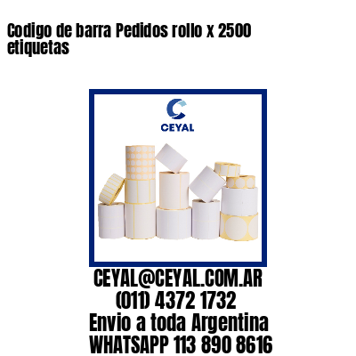 Codigo de barra Pedidos rollo x 2500 etiquetas